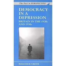 Democracy in a Depression: Britain in the 1920s an... by Malcolm Smith Paperback