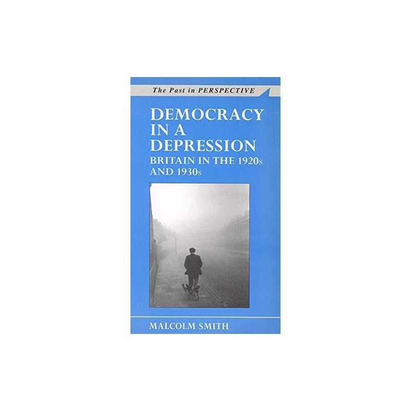 Democracy in a Depression: Britain in the 1920s an... by Malcolm Smith Paperback