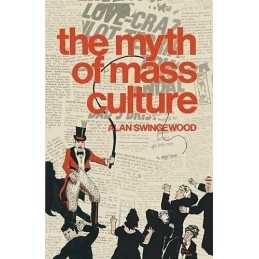 The Myth of Mass Culture, Swingewood, Alan