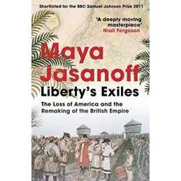 Liberty’s Exiles: The Loss of Americ..., Jasanoff, Maya