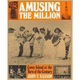 Amusing the Million: Coney Island a..., Kasson, John F.