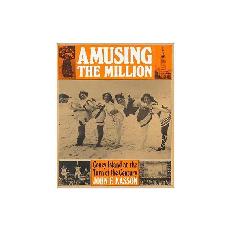 Amusing the Million: Coney Island a..., Kasson, John F.