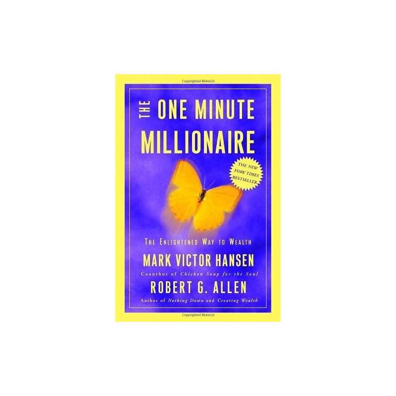 The One Minute Millionaire: The Enlightened Way to Wealth by Robert G. Allen The