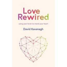 Love Rewired: Using Your Brain to Me..., David Kavanagh