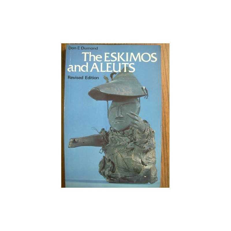 The Eskimos and Aleuts (Ancient Peoples and Places) by Dumond, Don E. Paperback