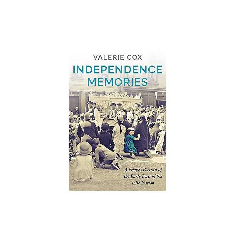 Independence Memories: A People?s Portrait of the Early Day... by Cox, Valerie