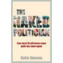 The Naked Politician: Your Local Poli..., Hannon, Katie