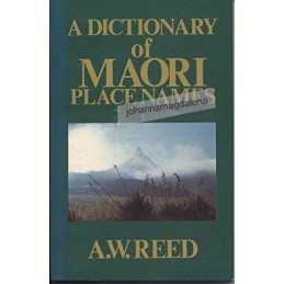 Reed Dictionary of Maori Place Names by Reed, A. W. Paperback Book
