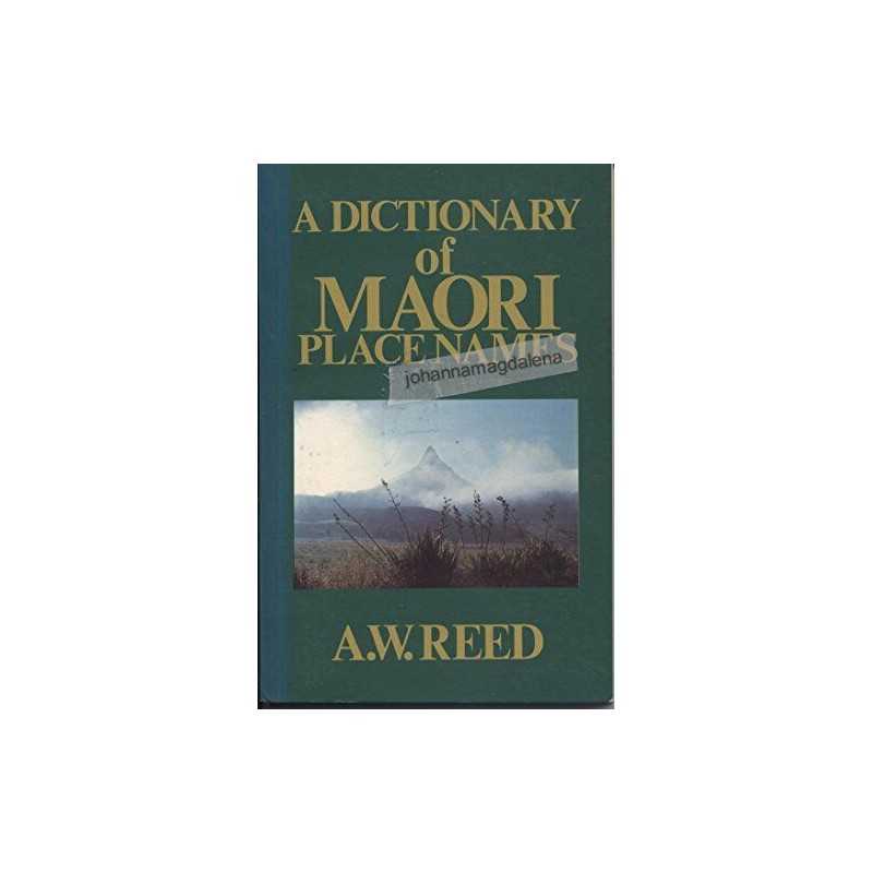Reed Dictionary of Maori Place Names by Reed, A. W. Paperback Book