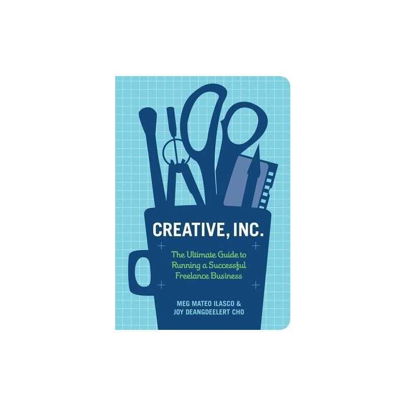 Creative, Inc.: The Ultimate Guide to Running a Succe... by Cho Ilasco Paperback