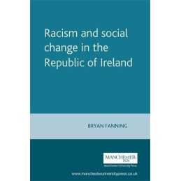 Racism and Social Change in the Republic of Ireland by Fanning, Bryan Paperback