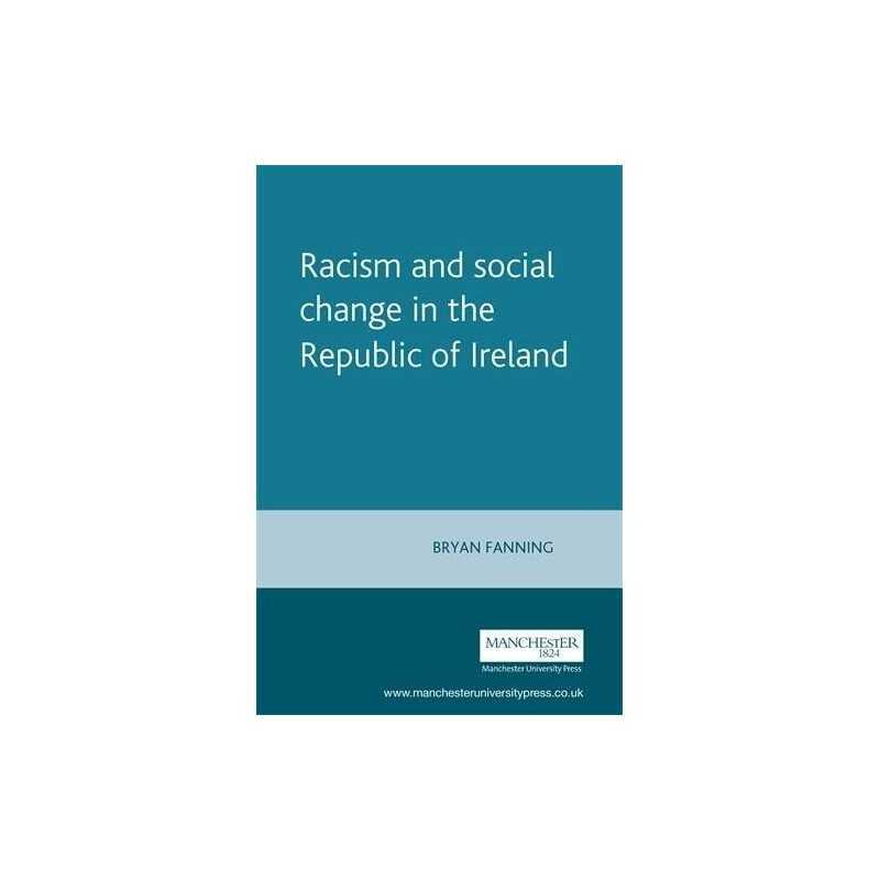 Racism and Social Change in the Republic of Ireland by Fanning, Bryan Paperback