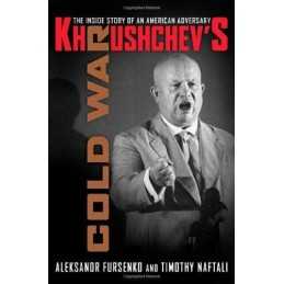 Khrushchevs Cold War: The Inside Story of an Am... by Naftali, Timothy Hardback