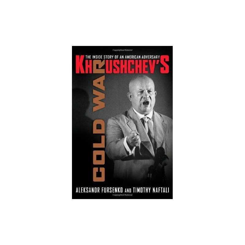 Khrushchevs Cold War: The Inside Story of an Am... by Naftali, Timothy Hardback