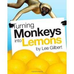 Turning Monkeys Into Lemons by Gilbert, Lee Paperback Book