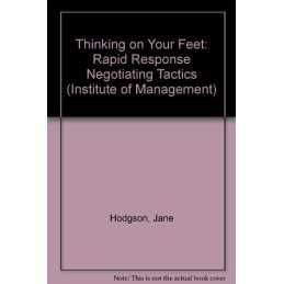 Thinking on Your Feet: Rapid Response Negotiating ... by Hodgson, Jane Paperback