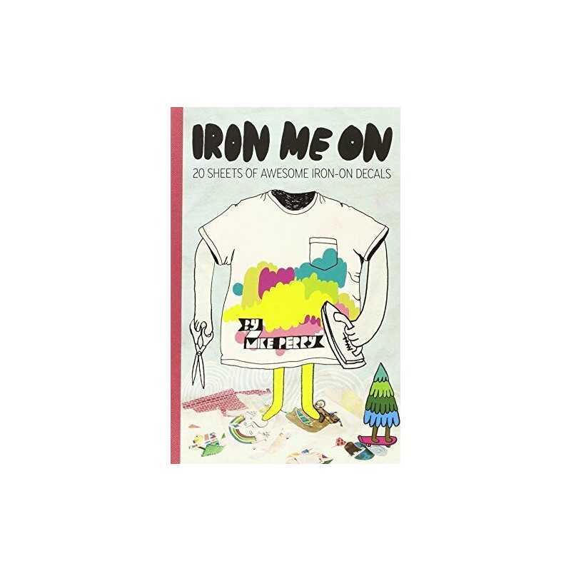 Iron Me on Craft Pad: 30 Sheets of Awesome Fabric Transfers by Perry, Mike Kit