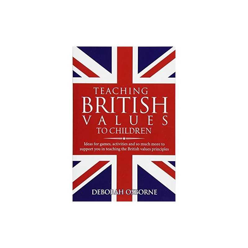 Teaching British Values To Children: Ideas for games, act... by Osborne, Deborah