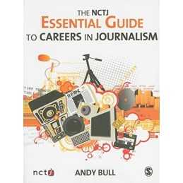 The NCTJ Essential Guide to Careers in Journalism by Bull, Andy Paperback Book