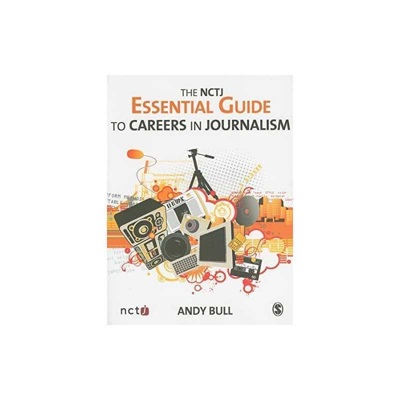 The NCTJ Essential Guide to Careers in Journalism by Bull, Andy Paperback Book