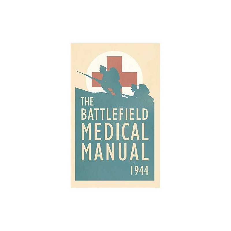 The Battlefield Medical Manual 1944 by The US Medical Department Book
