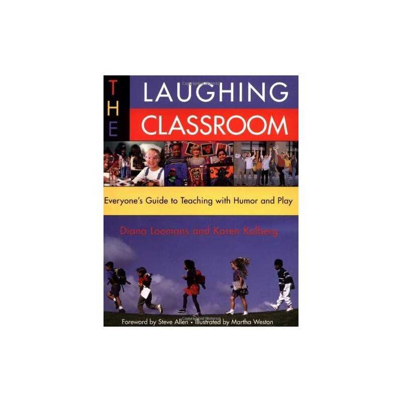 The Laughing Classroom: Everyones Guide to Teach... by Kolberg, Karen Paperback