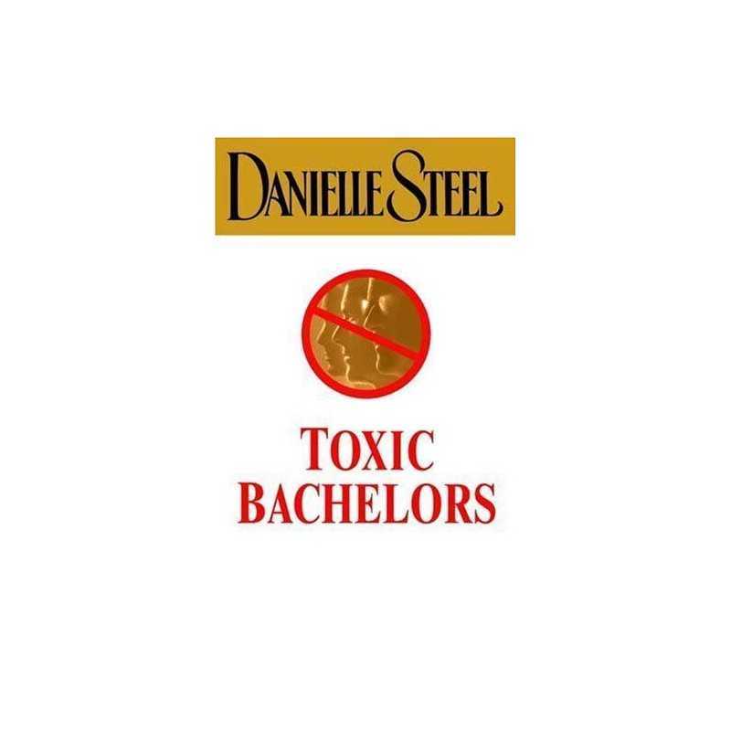 Toxic Bachelors by Steel, Danielle Book