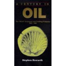 A Century in Oil : The Shell Transport and Tra... by Howarth, Stephen Hardback