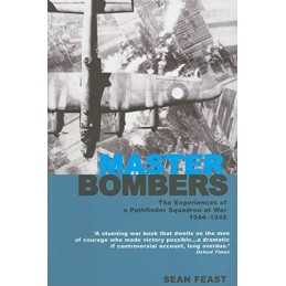 Master Bombers: A Pathfinder Squadron at War 1944-45:... by Sean Feast Paperback