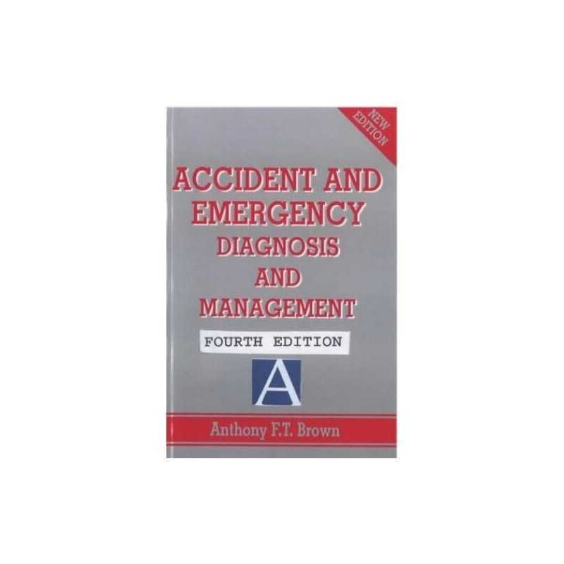 Accident and Emergency, 4Ed: Diagnosis and Manage... by Brown, Anthony Paperback