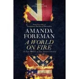 A World on Fire: An Epic History of Two Nations Di... by Amanda Foreman Hardback