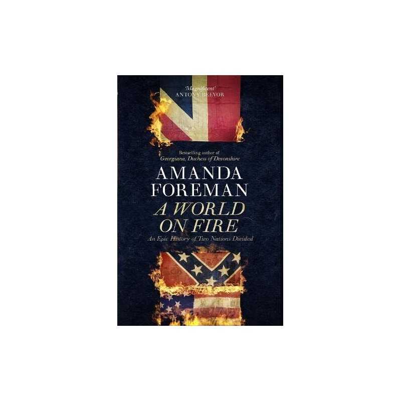 A World on Fire: An Epic History of Two Nations Di... by Amanda Foreman Hardback