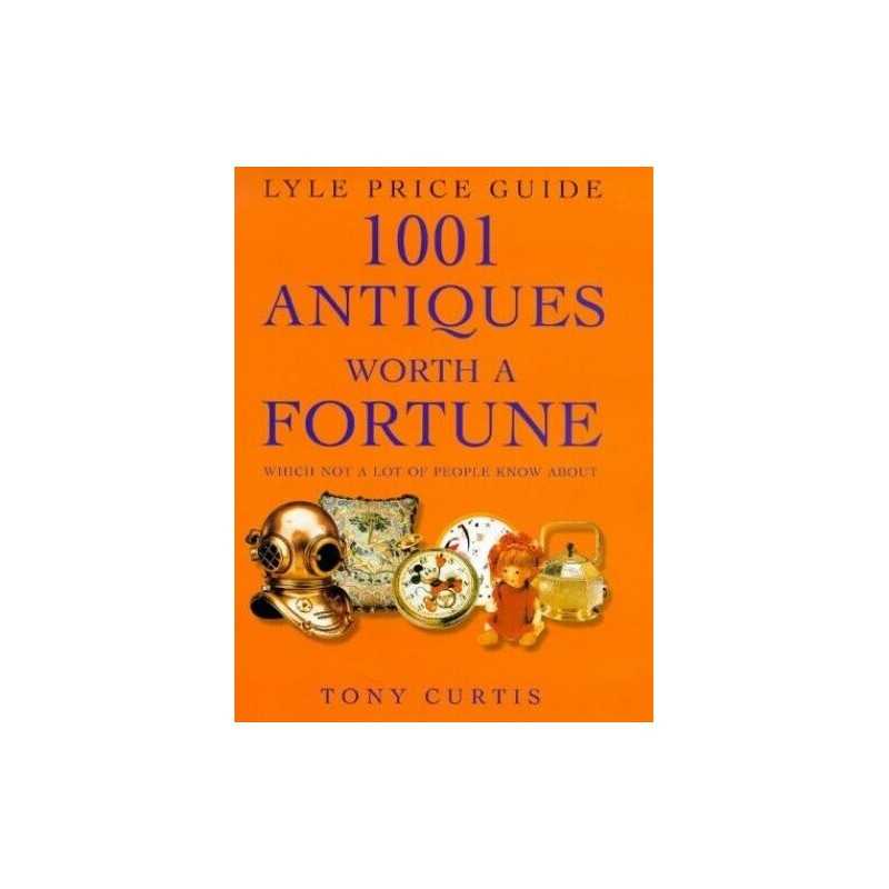 1001 Antiques Worth a Fortune: Which Not a Lot of Pe... by Curtis, Tony Hardback
