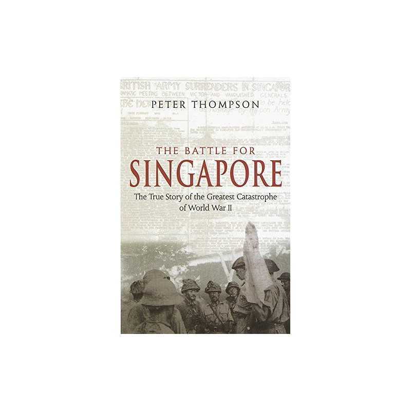 The Battle For Singapore: The true story of the ... by Thompson, Peter Paperback