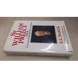 Sir William Preece, F.R.S.: Victorian Engineer Extra... by Baker, E. C. Hardback