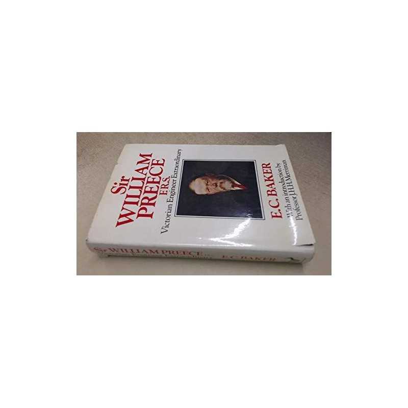 Sir William Preece, F.R.S.: Victorian Engineer Extra... by Baker, E. C. Hardback