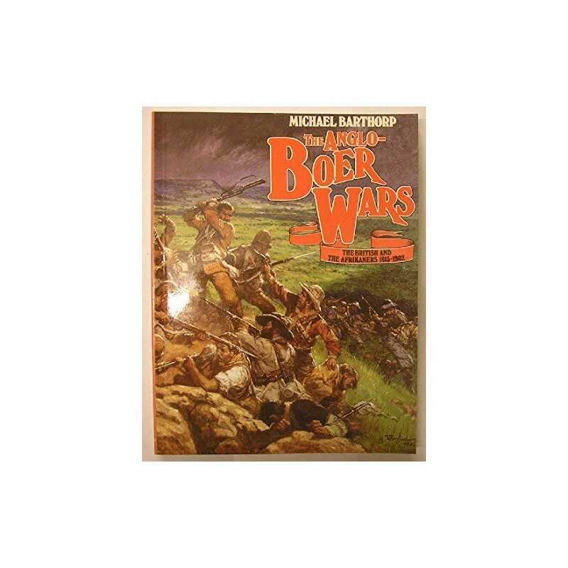 The Anglo-Boer Wars: British and the Afrikaner... by Barthorp, Michael Paperback