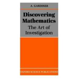 Discovering Mathematics: The Art of Investigation by Gardiner, T. Paperback The