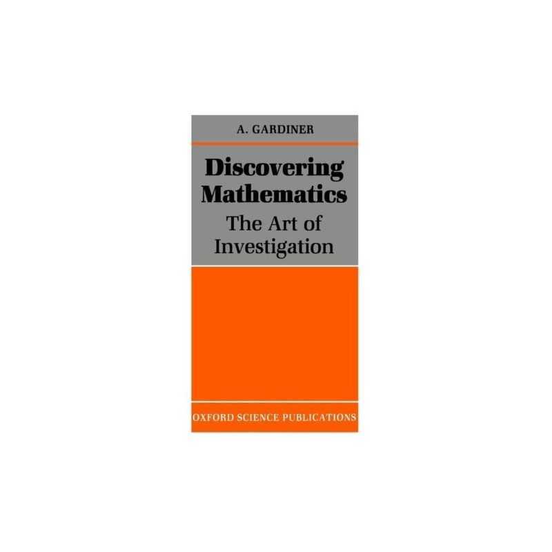 Discovering Mathematics: The Art of Investigation by Gardiner, T. Paperback The