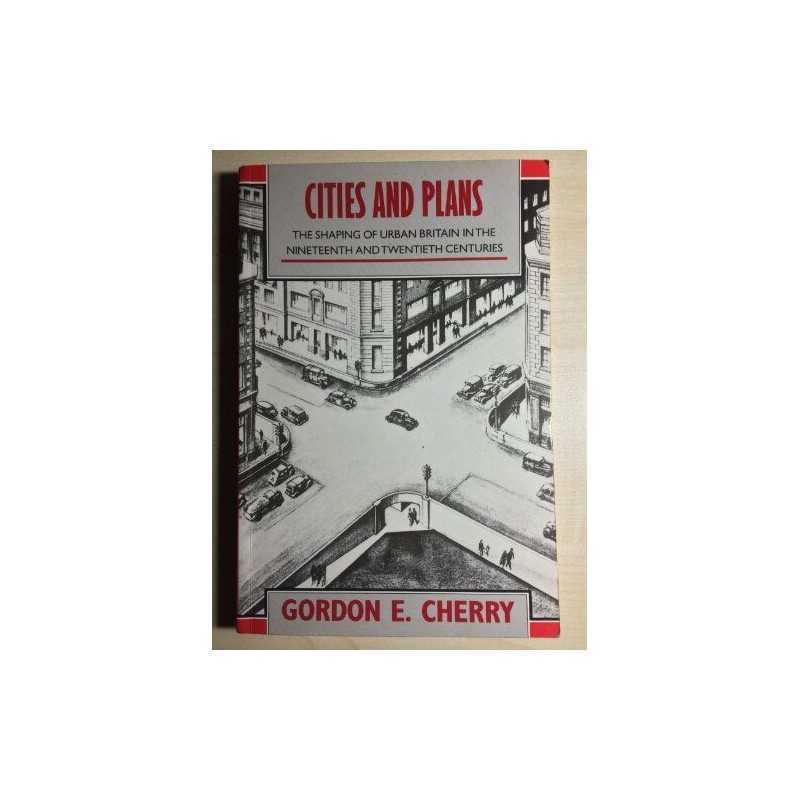 Cities and Plans: Shaping of Urban Britain in ... by Cherry, Gordon E. Paperback