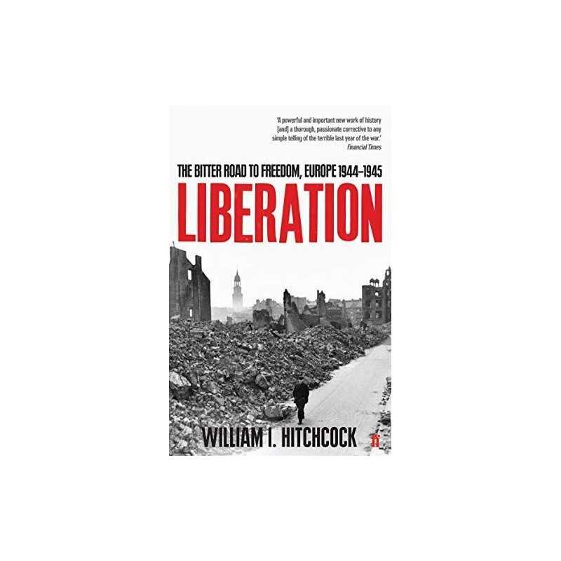Liberation: The Bitter Road to Freedom, Europ... by Hitchcock, William Paperback