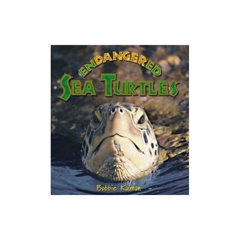 Endangered Sea Turtles (Earths Endangered Animals) by Bobbie Kalman Paperback