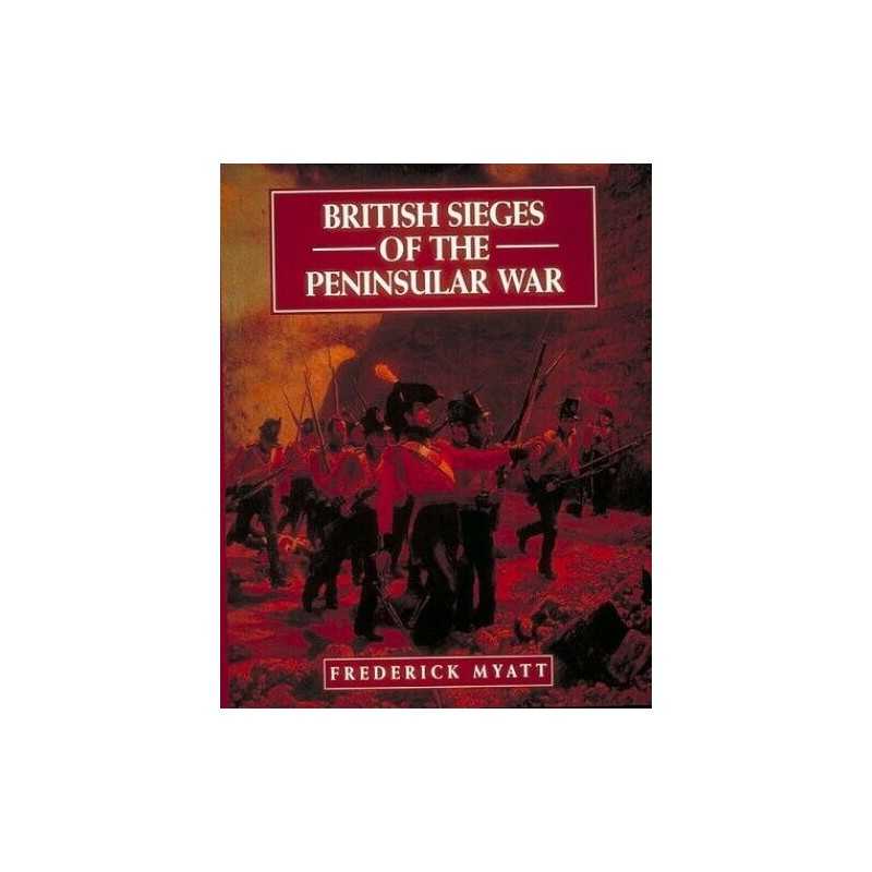 British Sieges of the Peninsular War, 1811-13 by Myatt, Frederick Hardback Book