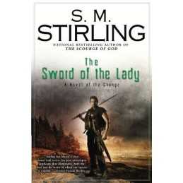 The Sword of the Lady: A Novel of t..., Stirling, S. M.