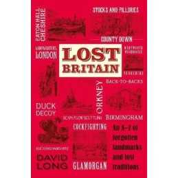 Lost Britain: An A-Z of Forgotten Landm..., Long, David