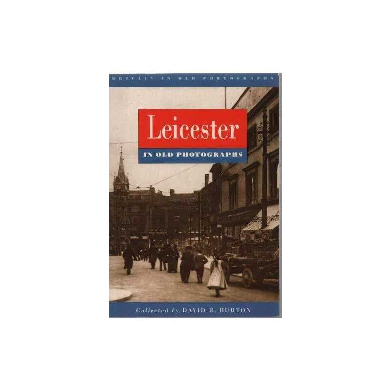 Leicester in Old Photographs (Britain in Old Ph... by Burton, David R. Paperback