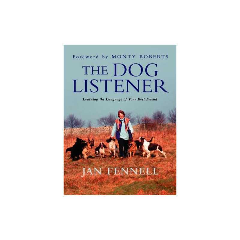 The Dog Listener: Learning the Language of Your Best... by Fennell, Jan Hardback