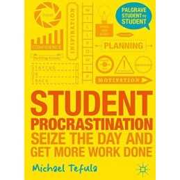 Student Procrastination: Seize the Day and Get More Work D... by Tefula, Michael