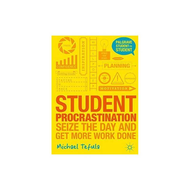 Student Procrastination: Seize the Day and Get More Work D... by Tefula, Michael