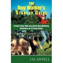 The Dog Walkers Startup Guide: Create Your Own Lu... by Antell, J. D. Paperback